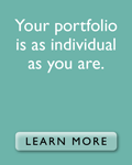 Your portfolio is as individual as you are. Learn more.